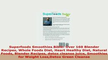 PDF  Superfoods Smoothies Bible Over 160 Blender Recipes Whole Foods Diet Heart Healthy Diet Ebook
