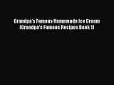 [PDF] Grandpa's Famous Homemade Ice Cream (Grandpa's Famous Recipes Book 1)  Book Online