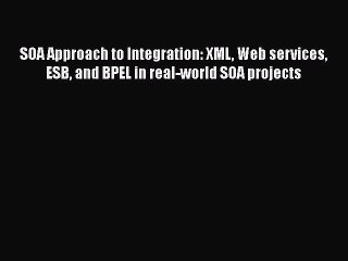 [PDF] SOA Approach to Integration: XML Web services ESB and BPEL in real-world SOA projects