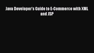 [PDF] Java Developer's Guide to E-Commerce with XML and JSP [Read] Full Ebook
