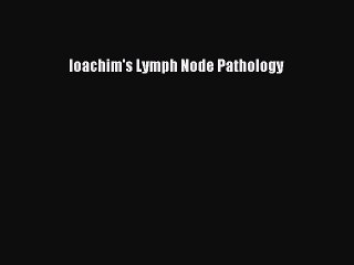 Download Ioachim's Lymph Node Pathology Ebook Free