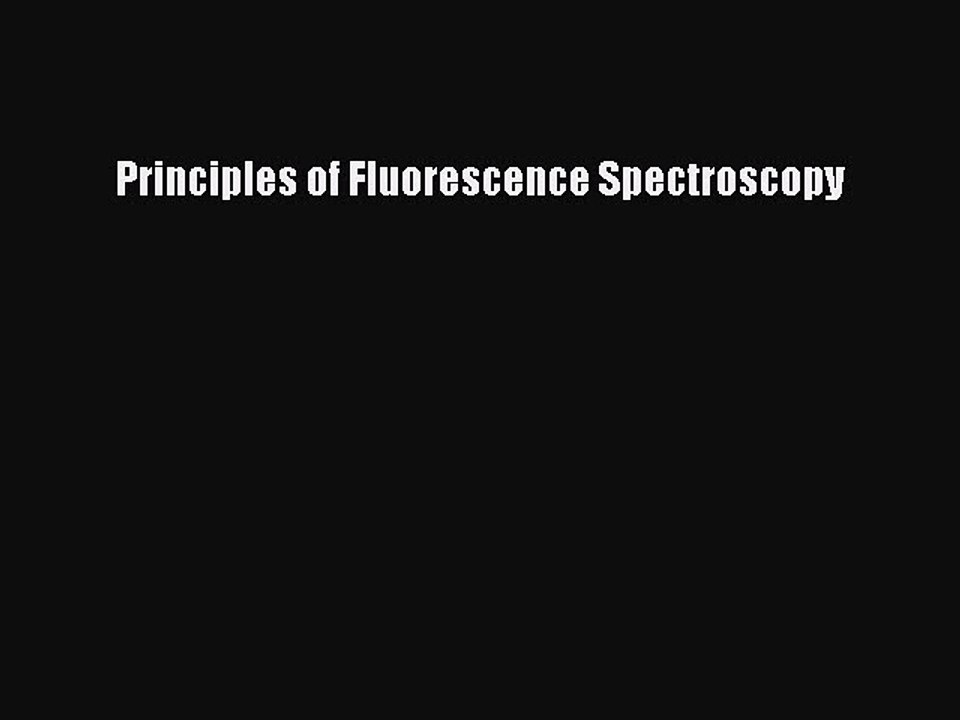 Read Principles of Fluorescence Spectroscopy Ebook Free