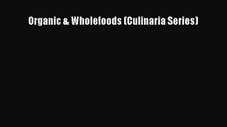 Read Organic & Wholefoods (Culinaria Series) Ebook Free