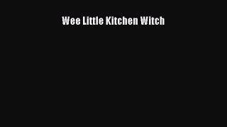 [PDF] Wee Little Kitchen Witch  Full EBook