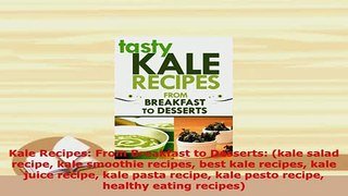 Download  Kale Recipes From Breakfast to Desserts kale salad recipe kale smoothie recipes best PDF Book Free