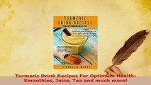 Download  Turmeric Drink Recipes For Optimum Health Smoothies Juice Tea and much more PDF Book Free