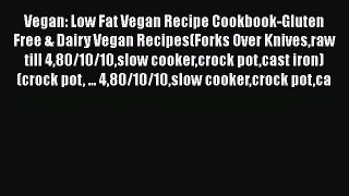 [PDF] Vegan: Low Fat Vegan Recipe Cookbook-Gluten Free & Dairy Vegan Recipes(Forks Over Knivesraw