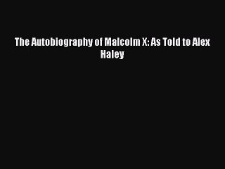 [Download] The Autobiography of Malcolm X: As Told to Alex Haley Ebook Free