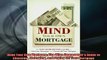 READ FREE Ebooks  Mind Your Own Mortgage The Wise Homeowners Guide to Choosing Managing and Paying Off Free Online