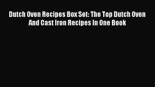 [Download] Dutch Oven Recipes Box Set: The Top Dutch Oven And Cast Iron Recipes In One Book