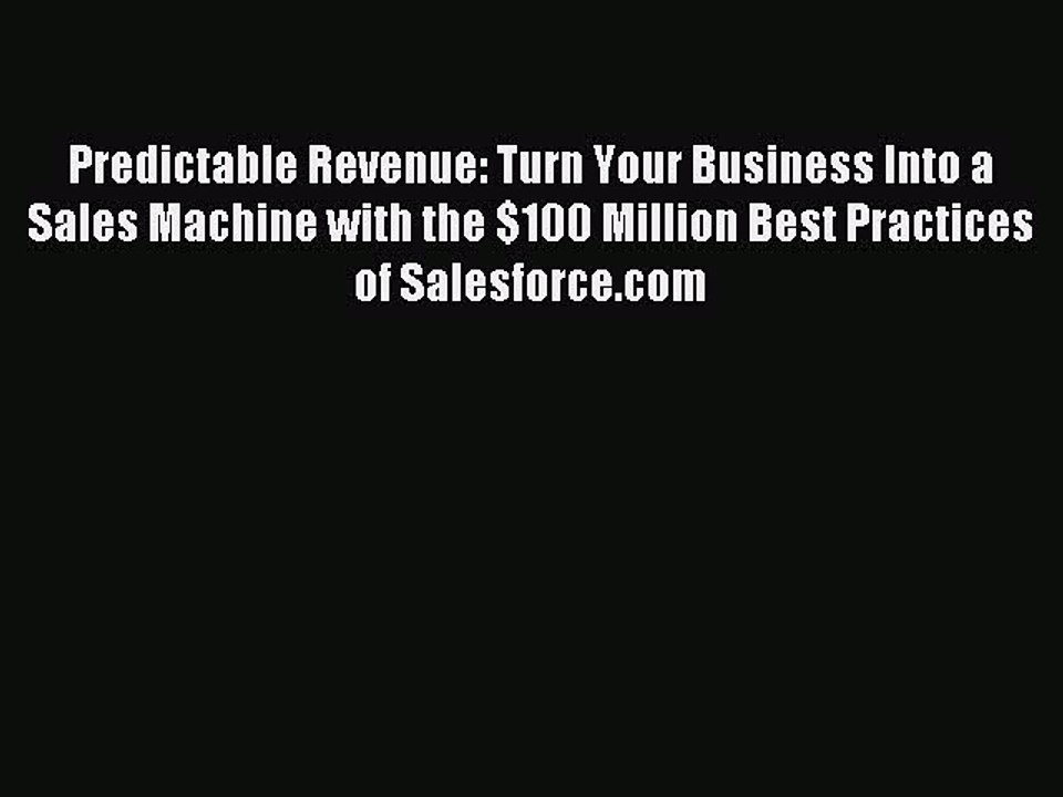 [Download] Predictable Revenue: Turn Your Business Into a Sales Machine with the $100 Million