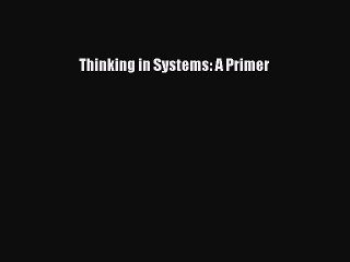 [Download] Thinking in Systems: A Primer Read Online