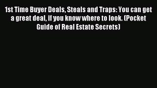 Read 1st Time Buyer Deals Steals and Traps: You can get a great deal if you know where to look.