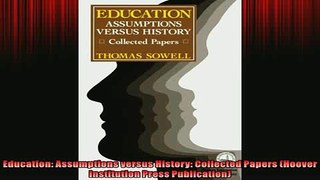 Free PDF Downlaod  Education Assumptions versus History Collected Papers Hoover Institution Press  BOOK ONLINE