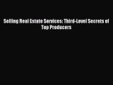 Read Selling Real Estate Services: Third-Level Secrets of Top Producers Ebook Free