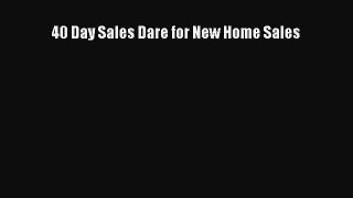 Read 40 Day Sales Dare for New Home Sales Ebook Free