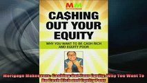 READ book  Mortgage Makeovers Cashing Out Your Equity Why You Want To Be Cash Rich and Equity Poor Free Online