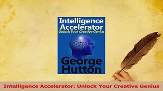 Read  Intelligence Accelerator Unlock Your Creative Genius Ebook Free
