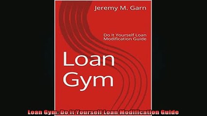 READ book  Loan Gym Do It Yourself Loan Modification Guide Free Online