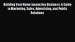 Read Building Your Home Inspection Business: A Guide to Marketing Sales Advertising and Public