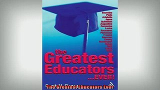 FREE DOWNLOAD  The Greatest Educators Ever  BOOK ONLINE