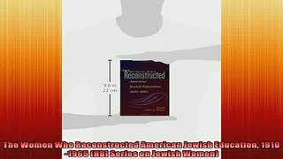 READ book  The Women Who Reconstructed American Jewish Education 19101965 HBI Series on Jewish  FREE BOOOK ONLINE