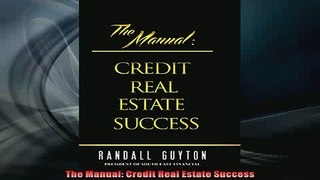 READ book  The Manual Credit Real Estate Success Full EBook