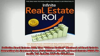 READ book  Infinite Real Estate ROI The Silver Bullet Method of Real Estate Investing to Control Free Online