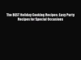 [Download] The BEST Holiday Cooking Recipes: Easy Party Recipes for Special Occasions  Book