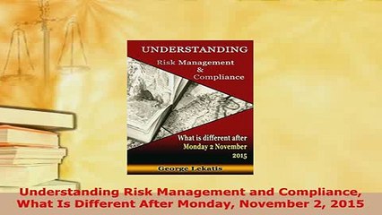 Download  Understanding Risk Management and Compliance What Is Different After Monday November 2  Read Online