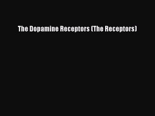 [Read PDF] The Dopamine Receptors (The Receptors)  Full EBook