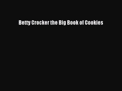 [Download] Betty Crocker the Big Book of Cookies PDF Free
