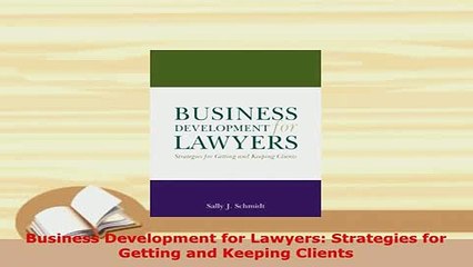 PDF  Business Development for Lawyers Strategies for Getting and Keeping Clients Free Books