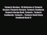 [PDF] Turmeric Recipes : 50 Delicious of Turmeric Recipes (Turmeric Recipes Turmeric Cookbook