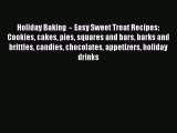 [PDF] Holiday Baking  -  Easy Sweet Treat Recipes: Cookies cakes pies squares and bars barks