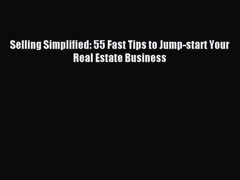 Download Selling Simplified: 55 Fast Tips to Jump-start Your Real Estate Business Free Books