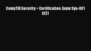 [PDF] CompTIA Security + Certification: Exam Syo-301 (ILT) [Download] Online