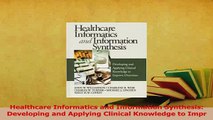 Read  Healthcare Informatics and Information Synthesis Developing and Applying Clinical Ebook Free