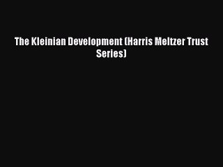 [PDF] The Kleinian Development (Harris Meltzer Trust Series)  Read Online