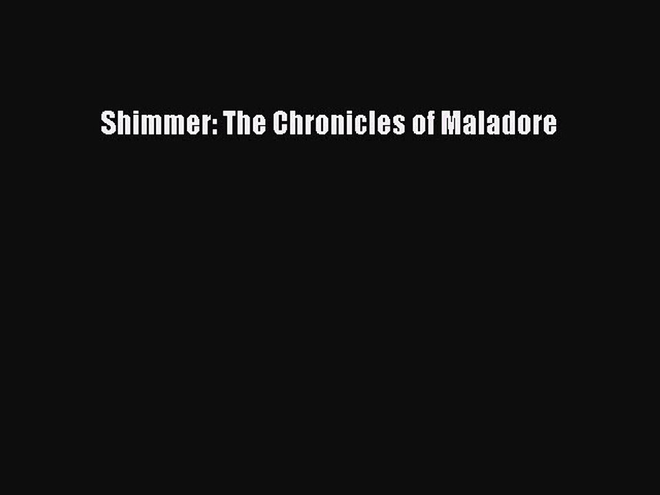 PDF Shimmer: The Chronicles of Maladore Free Books