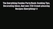 [Download] The Everything Fondue Party Book: Cooking Tips Decorating Ideas And over 250 Crowd-pleasing