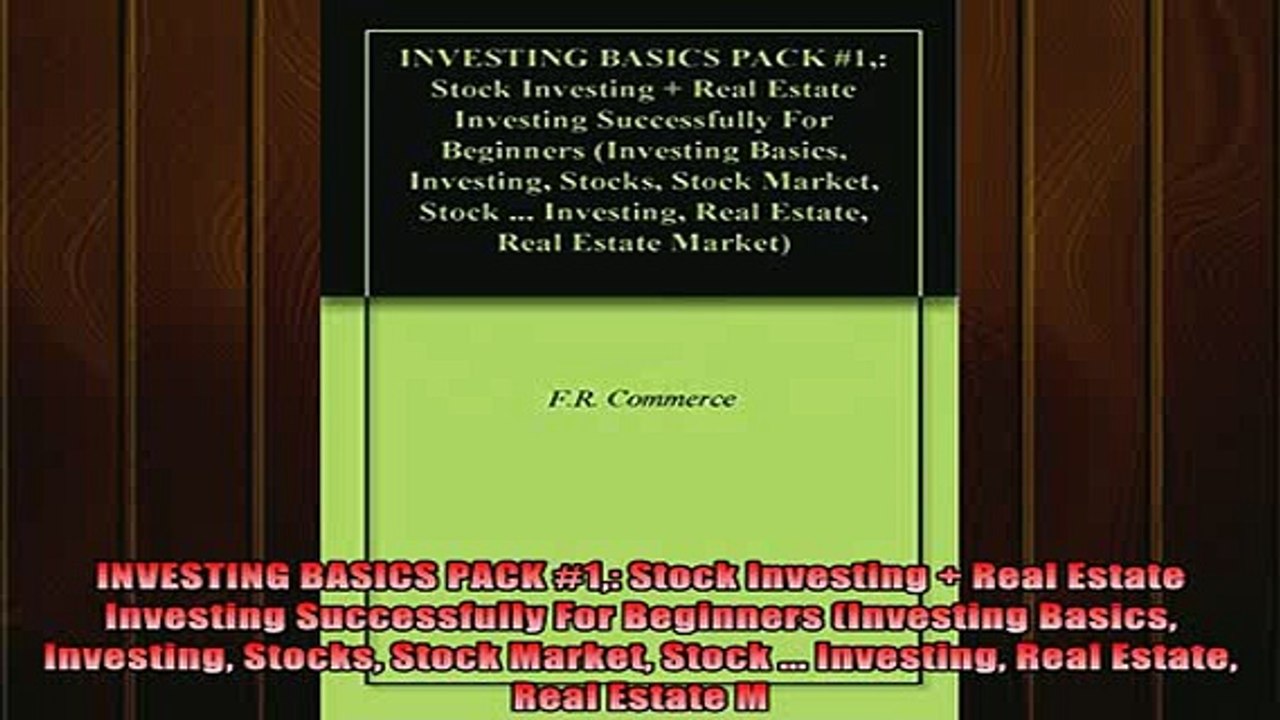 READ book  INVESTING BASICS PACK 1 Stock Investing  Real Estate Investing Successfully For Full EBook