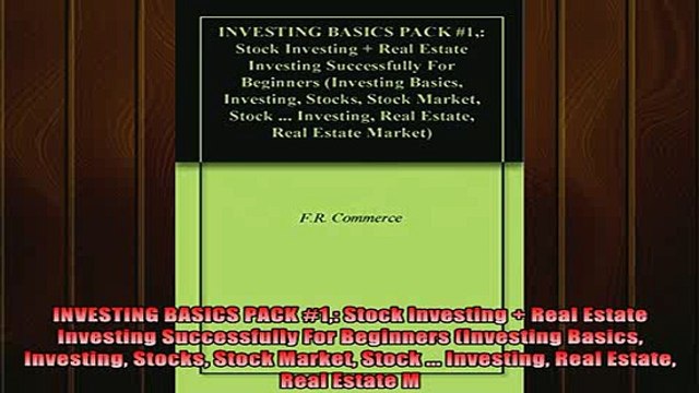 READ book INVESTING BASICS PACK 1 Stock Investing Real Estate Investing Successfully For Full EBook