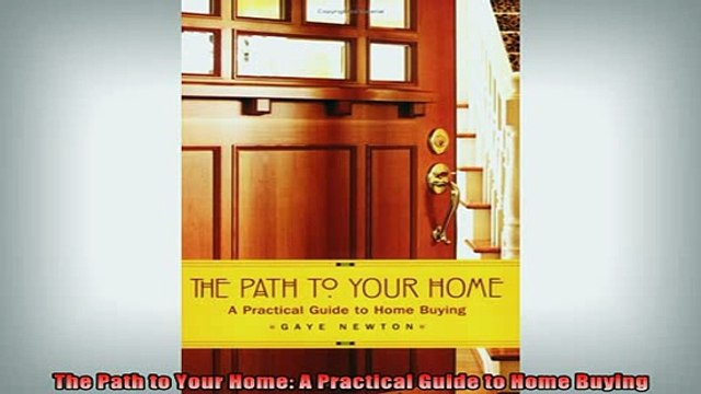READ book The Path to Your Home A Practical Guide to Home Buying Full Free
