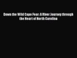 Download Down the Wild Cape Fear: A River Journey through the Heart of North Carolina  EBook