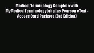Read Medical Terminology Complete with MyMedicalTerminologyLab plus Pearson eText - Access