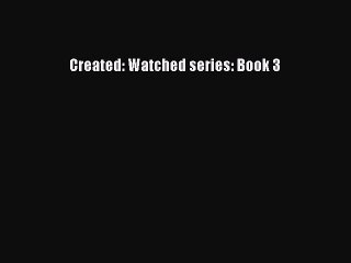 Download Created: Watched series: Book 3  Read Online