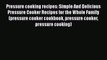 [PDF] Pressure cooking recipes: Simple And Delicious Pressure Cooker Recipes for the Whole