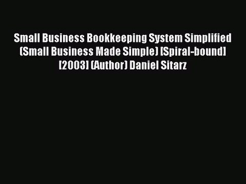 Download Small Business Bookkeeping System Simplified (Small Business Made Simple) [Spiral-bound]