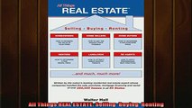 READ book  All Things REAL ESTATE Selling  Buying  Renting Full EBook